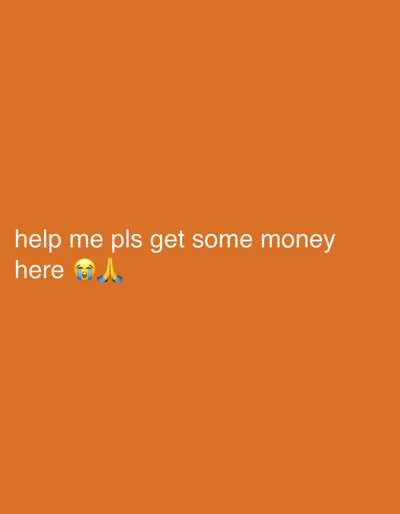 An orange background with white text that reads "help me pls get some money here ๐ญ๐". There are no people, subjects, or objects in the image besides the text. The location in the city of Sof'ino, Russia, is not depicted in this image.