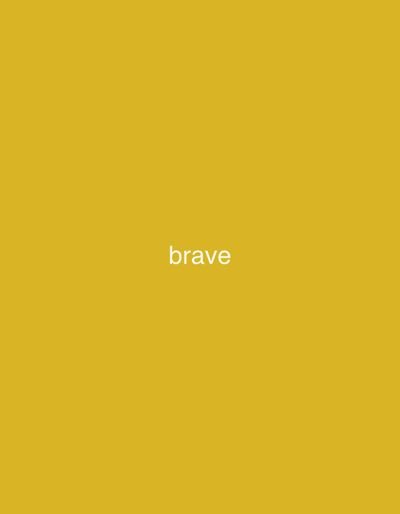 The image is a solid, mustard yellow background. Centered on the background is the word "brave" written in white, sans-serif text. There are no other objects, people, or discernible environmental features present in the image.