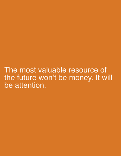 The image contains white text on an orange background. The text reads: "The most valuable resource of the future won't be money. It will be attention." There is no information about Vallecrosia al Mare, Italy, in the image.