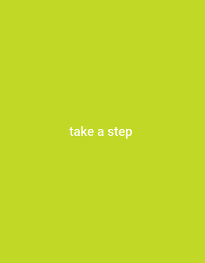 The image is a solid, vibrant lime green background with the words "take a step" in white, sans-serif text centered horizontally and located in the lower third of the frame. There is no visible information to suggest a specific location in Yandev, Nigeria, or any other city.