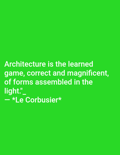 This image, observed in the city of Ado-Ekiti, Nigeria, displays white sans-serif text on a solid, bright green background. The prominent text reads: "Architecture is the learned game, correct and magnificent, of forms assembled in the light." Immediately below, the attribution "— *Le Corbusier*" appears, also in white sans-serif font and enclosed by asterisks. The image contains no people, physical objects apart from the text itself, actions, or interactions. The entire visual environment is a uniform green color, devoid of any topographical or architectural features.