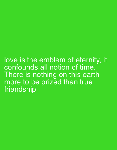 The image displays white text on a solid, bright green background. The text reads: "love is the emblem of eternity, it confounds all notion of time. There is nothing on this earth more to be prized than true friendship". No people, distinct objects, or discernible actions are depicted. The environment is an undifferentiated colored plane. This scene is located in the city of Babawa, Nigeria.