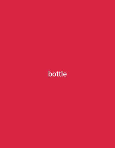 This media file is a digital image of a plain, solid red background. Centered within the image is the word "bottle" written in white text. There are no people, objects, or specific scenes depicted. The image is a simple graphic with text on a colored background. The text is the only notable detail.