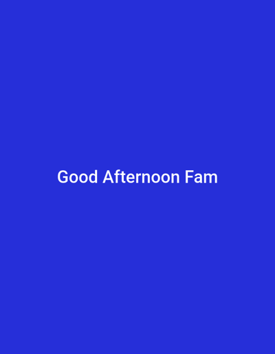 The image is a plain blue background with white text in the center that reads "Good Afternoon Fam". There are no people, objects, scenes, settings, or activities depicted in the image, nor are there any notable details such as time of day, weather, location cues, or emotions. The text is the only element present.
