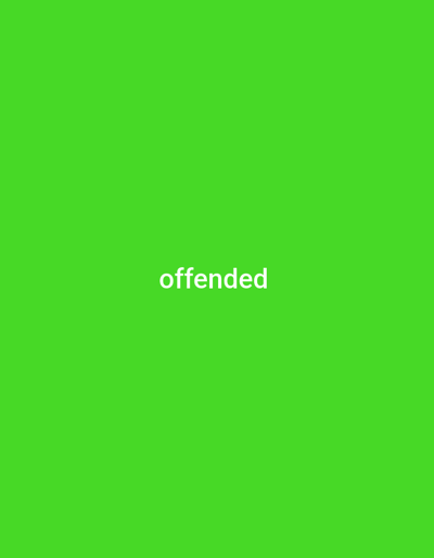 The image is a plain, vibrant green background with the word "offended" written in white, centered text. There are no discernible subjects, objects, scenes, or activities taking place. The image does not provide any clues about the time of day, weather, or location. The only notable detail is the visible text.