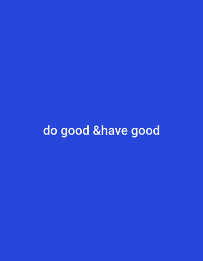 The image is a plain blue background with white text that reads "do good & have good". There are no people, objects, or environmental features present in the image. The text is centered horizontally and vertically on the screen. The location in the city of Haveli Jhangranwali, Pakistan, is not relevant to the image content.