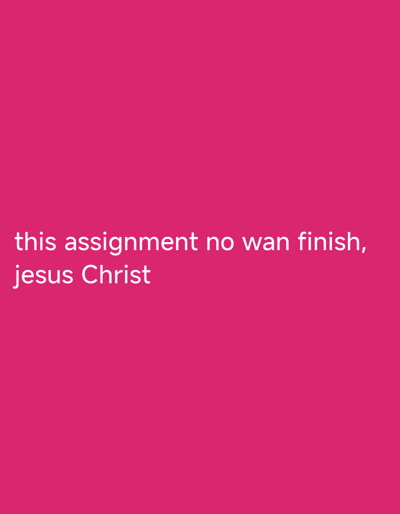 The image shows white text on a bright pink background. The text reads, "this assignment no wan finish, jesus Christ". There are no people or objects visible in the image. The location in the city of Ukpor, Nigeria is not specified.