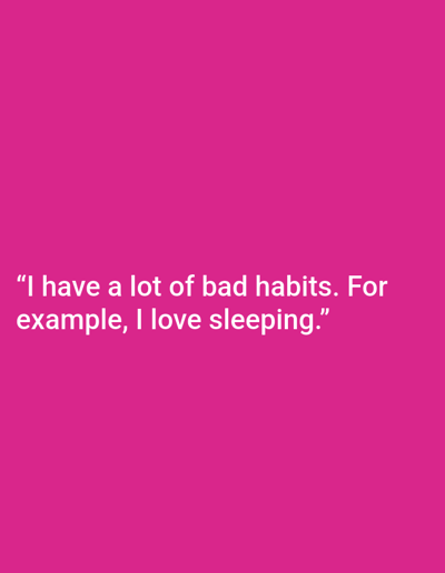 A quote is displayed in white text on a solid pink background. The quote reads, "I have a lot of bad habits. For example, I love sleeping." The text is centered on the image. The image does not depict any location in Kępno, Poland, or any other real-world setting.