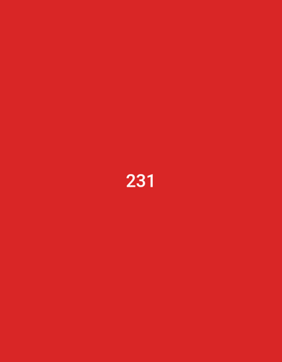 The image is a solid red background with the number 231 printed in white in the center. It is impossible to describe the location, people, subjects, objects, actions, interactions, and the environment based on this image.