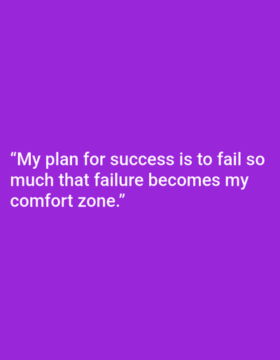 This media file contains an image with text overlaid on a solid purple background. The text, displayed in white, reads: "My plan for success is to fail so much that failure becomes my comfort zone." There are no people, objects, or discernible scenes depicted. The setting is a plain, uniform purple, offering no clues about time of day, weather, location, or emotions beyond what can be inferred from the text itself. The text is the sole subject of the image.