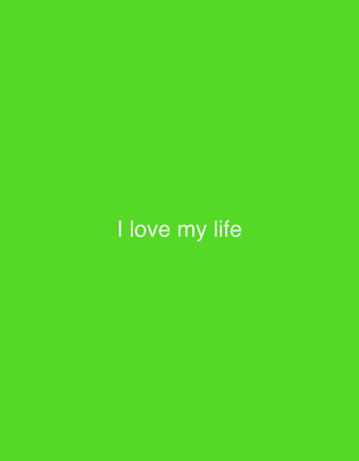 A bright green background features the white text "I love my life" centered horizontally. There are no discernible features or locations related to Cork, Ireland in the image.