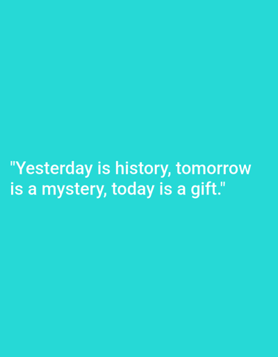 The image shows a light cyan background with white text. The text reads: "Yesterday is history, tomorrow is a mystery, today is a gift." There is no information about the city of Worms, Germany, or any people or objects present in the image.