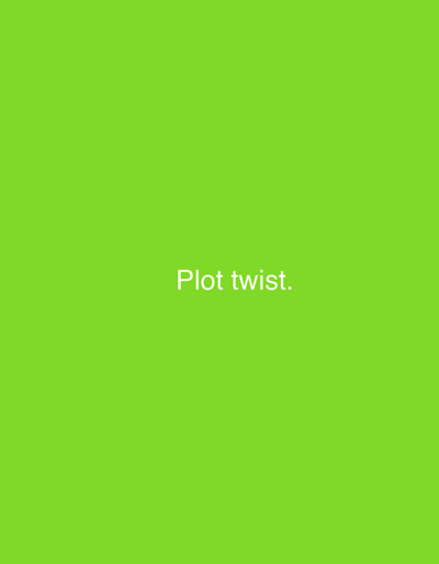 The image is a plain green background with the words "Plot twist." written in white text in the center. The text is slightly off-center, leaning towards the right. There is no information about the city of Veliki Preslav, Bulgaria in the image.