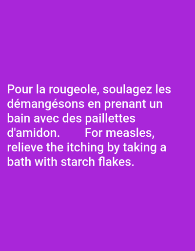 The image displays white text against a solid purple background. The text is presented in two languages, French and English, offering a health-related tip. The French text reads: "Pour la rougeole, soulagez les démangeaisons en prenant un bain avec des paillettes d'amidon." The English translation follows: "For measles, relieve the itching by taking a bath with starch flakes." No people, discernible objects other than text, or specific actions are depicted. The scene is a digital display of informational text, not a physical environment. The location is Kigali City, Rwanda.