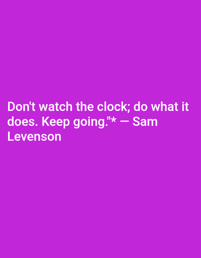 The image displays white text on a solid magenta background. The text reads: "Don't watch the clock; do what it does. Keep going."* — Sam Levenson. No people, subjects, objects, actions, or interactions are depicted. The environment consists solely of the colored background and text. The image contains no visual information to establish a physical location, including any specific area within Ado-Ekiti, Nigeria.