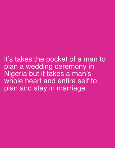 The image is a static graphic displaying white text against a solid fuchsia background. The text, centered on the lower half of the frame, reads: "it's takes the pocket of a man to plan a wedding ceremony in Nigeria but it takes a man's whole heart and entire self to plan and stay in marriage." No physical location, individuals, objects, actions, or interactions are depicted within the image. Therefore, it does not represent a scene in Adum Afo, Nigeria, or any other physical environment. The environment is purely digital and textual.