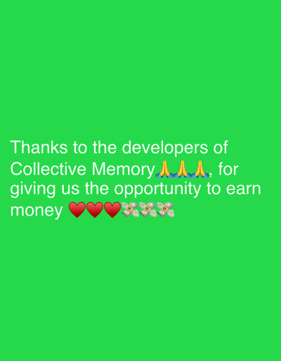 The image displays white text on a solid green background. The text states: "Thanks to the developers of Collective Memory," followed by three 🙏 (folded hands) emojis. The text continues: "for giving us the opportunity to earn money," concluded by three ❤️ (red heart) emojis and three 💸 (money with wings) emojis. There are no discernible people, physical objects, or a specific geographic location such as Zanzibar, Tanzania, depicted within this digital graphic. The scene consists solely of text and emojis against a monochromatic background.