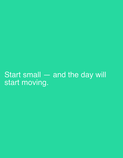 The image contains white text on a teal background. The text reads "Start small — and the day will start moving.". There is no discernible information about the city of Pobiedziska, Poland, or any people, subjects, actions, or interactions. The image is a still, graphic design with only text as its content.