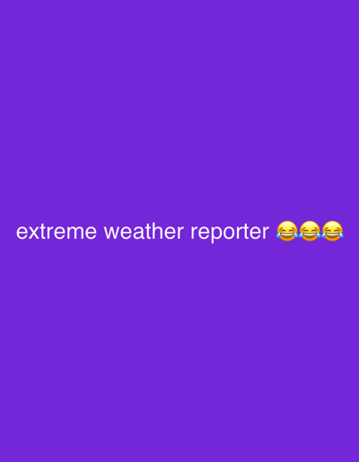 The image displays a solid, uniform purple background. Centered horizontally and slightly below the vertical midline of the frame, white sans-serif text reads "extreme weather reporter". Immediately following the text, positioned on the same baseline, are three instances of the "face with tears of joy" emoji (😂). There are no other discernible subjects, objects, people, actions, interactions, or environmental details present. The specific location in the city of Lipomo, Italy, cannot be determined from the visual information provided within this image.