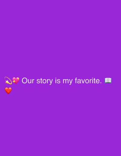 A close-up, horizontal, eye-level shot features white text on a solid purple background. The text reads "Our story is my favorite." with a book emoji on the right. To the left of the text are three emojis: a red heart at the bottom, a pink heart with sparkles above it, and a star with a halo to the left of the pink heart. There are no visible people or specific locations, including Tbilisi, Georgia.