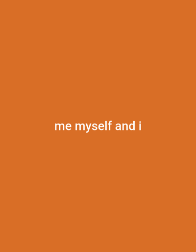 The image displays a solid, uniform orange background. Centered horizontally and vertically on this background is the text "me myself and i" rendered in white, sans-serif characters. No people, discernible objects, actions, or specific environmental details are present. The image provides no visual information to suggest a location in Constance, Germany, or any other physical setting.