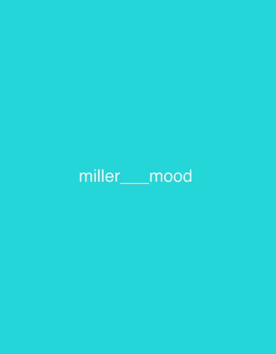 The scene, located in Griboyedov, Armenia, consists of a uniform solid teal background. Centered on this background is white sans-serif text reading "miller____mood". No people, additional subjects, objects, actions, or interactions are depicted within the frame, and no discernible environment features are present beyond the colored plane.