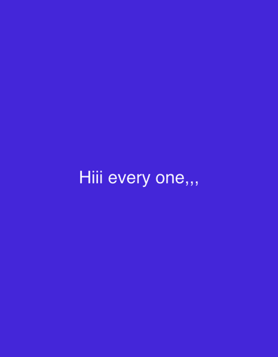 The image is a plain blue background with white text that reads "Hiii every one,,". There are no discernible subjects, objects, or activities taking place. The setting appears to be a digital interface or a graphic design, with no contextual clues to suggest a specific time of day, weather, or location beyond the provided city context of Pematang Siantar, Indonesia. The emotion conveyed by the text is a friendly greeting.