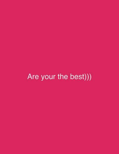 The image shows white text on a solid pink background. The text reads "Are your the best))". There are no other objects or people visible in the image. The image is not a photograph of a location in Koszuty-Huby, Poland, or any other real-world location.
