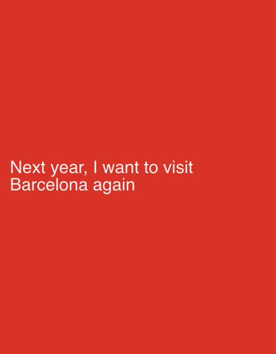 A red background fills the frame, with the text "Next year, I want to visit Barcelona again" displayed in white near the bottom left corner. The text is simple and conveys a desire to revisit Barcelona in the future. The red backdrop serves as a contrasting canvas for the text, making it easily readable.
