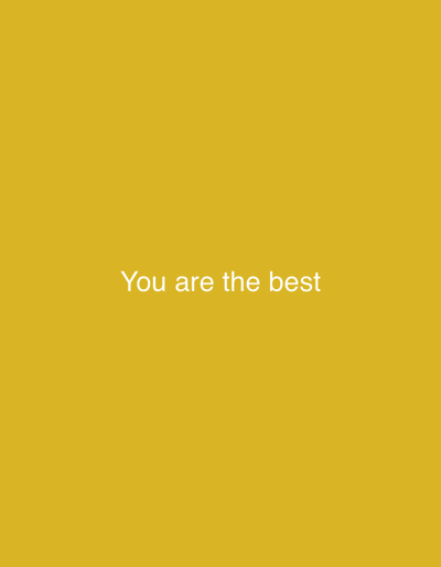 The image is a simple, solid mustard-yellow background with the white text "You are the best" centered horizontally and vertically. There are no people, objects, or environmental details present, therefore, its location in the city of Border Gyumri-Akhuryan, Armenia, cannot be determined from the image itself.