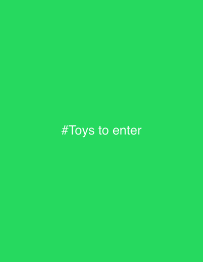 The image is a bright green, solid color background with white text in the center. The text reads "#Toys to enter". The scene is devoid of any identifiable location within the city of İzmit, Turkey, or any other geographical context. There are no people, subjects, objects, actions, interactions, or environmental details present in the image.
