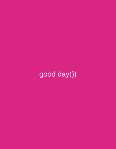 This is a media file featuring a solid pink background with the text "good day)))" written in white, centered horizontally and in the lower half of the frame. The text appears to be in a casual, handwritten font. There are no people, objects, or any discernible scene or setting other than the plain pink backdrop. The text does not provide any specific information about the time of day, weather, location, or emotions. The mention of Mailuu-Suu City, Kyrgyzstan, is a contextual detail provided separately and is not visually represented in the image itself.