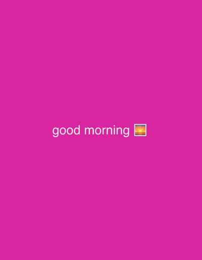 The image is a vertically oriented, medium shot against a solid magenta background. The text "good morning" is centered horizontally in the lower half of the frame, rendered in white, sans-serif font. To the right of the text, there is a small, square emoji depicting a sunrise. The image does not contain any elements that would indicate a specific location in the city of Kaolinovo, Bulgaria.