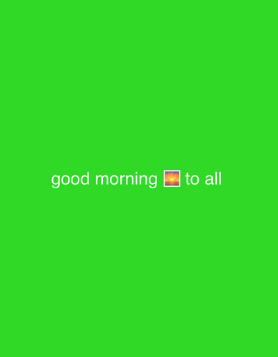 A green screen background features white text that reads "good morning to all" with a sunset emoji between "morning" and "to."