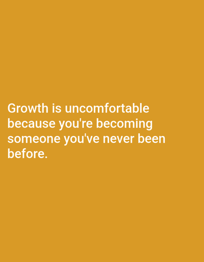 The image is a close-up shot of a dark orange background with white text. The text reads: "Growth is uncomfortable because you're becoming someone you've never been before." There is no information or visual content in the image that relates to the city of Dogon Dinia, Nigeria, nor are there any people, subjects, objects, actions, or interactions depicted. The environment is a plain, solid color.