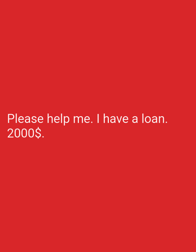 The image is a photograph with a plain red background. White text is superimposed on the bottom left of the image. The text reads "Please help me. I have a loan. 2000$." The image does not contain any visual information that would allow for the identification of a location in Dagestanskiye Ogni, Russia, nor any people, subjects, objects, actions, or interactions.