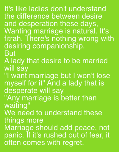 The image contains text about the difference between desiring marriage and being desperate for it. It suggests a woman who desires marriage says she wants it but won't lose herself, while a desperate woman says any marriage is better than waiting. The text emphasizes the importance of understanding the difference and advises that marriage should bring peace, not panic. It warns that rushing into marriage out of fear often leads to regret.