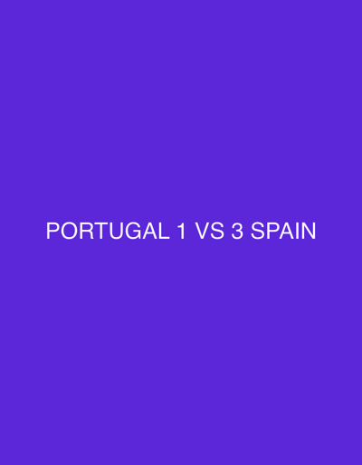 A plain purple background features white text that reads "PORTUGAL 1 VS 3 SPAIN". There is no discernible location in the city of Blangseureukuy, Indonesia, as the image is purely text on a colored background.