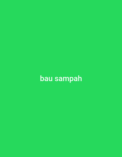 This is a media file featuring text on a solid green background. The text, written in white, reads "bau sampah". The phrase "bau sampah" translates to "smells like trash" in English. No people, objects, or discernible scenes are present in the image. The setting is abstract, consisting solely of the monochromatic green backdrop. There are no indications of time of day, weather, or specific location cues beyond the provided context of Beunot, Indonesia, which is not visually represented. The overall emotional tone, if any can be inferred, is neutral due to the abstract nature of the image.