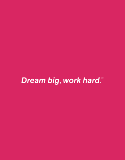 The image shows a solid pink background with the white text "Dream big, work hard." positioned in the center. There are no people, subjects, objects, actions, interactions, or environmental details present in the image to locate it in Bangkajaya, Indonesia, or any other specific location.