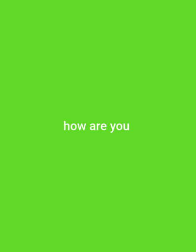 A digital graphic from the city of Oreshene, Bulgaria, is depicted. The primary visual element is a solid, uniform field of bright lime green. Centered on this green background is white, sans-serif text that reads 'how are you'. No individuals, physical objects, specific environment details beyond the color field, actions, or interactions are present within the image frame.