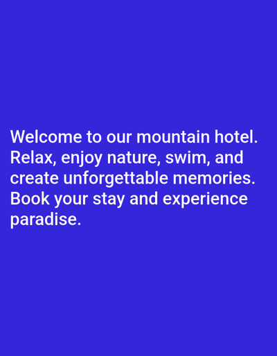 The image displays white text on a solid blue background. The text reads: "Welcome to our mountain hotel. Relax, enjoy nature, swim, and create unforgettable memories. Book your stay and experience paradise." There is no visual information within the image to suggest a specific location in Uchkhiti, Georgia, or any people, subjects, objects, actions, or interactions.