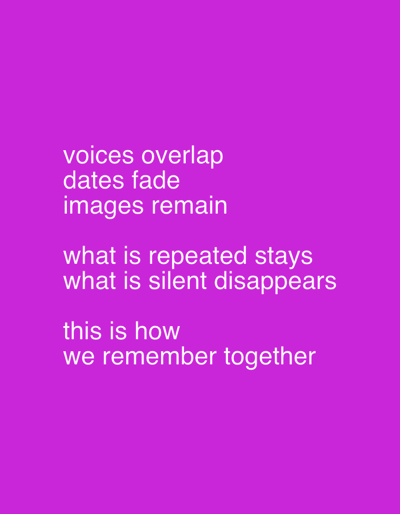 The image is a simple text-based design. It contains the following text in a white, sans-serif font against a solid purple background: "voices overlap," "dates fade," "images remain," "what is repeated stays," "what is silent disappears," "this is how," and "we remember together." There are no visual elements other than the text and the background color. The image does not depict any location, people, subjects, objects, actions, interactions, or environment.