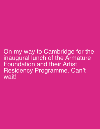 The image is a magenta-colored background with white text stating, "On my way to Cambridge for the inaugural lunch of the Armature Foundation and their Artist Residency Programme. Can't wait!" The location Welwyn Hatfield, United Kingdom is not present in the image.