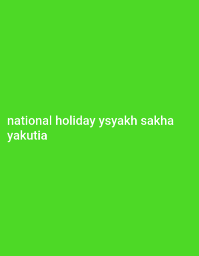 The image displays white text on a vibrant green background. The text reads "national holiday ysyakh sakha yakutia". This phrase refers to Ysyakh, the national holiday of the Sakha people of Yakutia, Russia. The image itself is a simple graphic with no discernible urban features or specific location within the city of Nyurba.