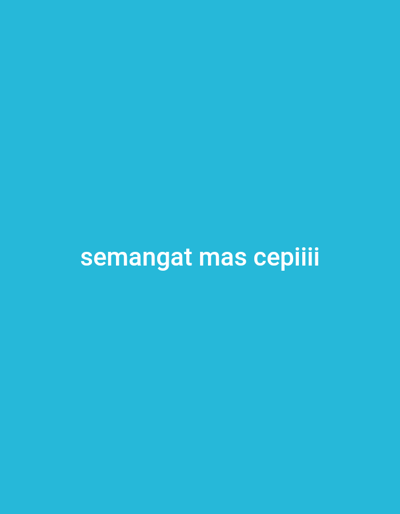 This image is a digital graphic with a uniform teal background. White text, reading 'semangat mas cepiiii', is centered horizontally on the screen. The scene, identified as originating from or associated with the city of Kuningan, Indonesia, contains no discernible physical environment, individuals, objects, actions, or interactions.