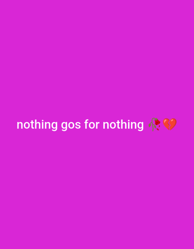 A text overlay on a solid magenta background reads "nothing gos for nothing" followed by a red rose and a broken red heart emoji. There is no indication of any location in Ayere, Nigeria.