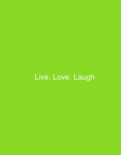 The image is a plain, solid lime green background. Centered on the background in white text are the words "Live. Love. Laugh." The text is evenly spaced and appears to be in a sans-serif font. There are no other visual elements in the image. The image is an indoor shot with no discernible time of day, weather, or location cues beyond the provided context. The emotion conveyed is one of positivity and simple encouragement, directly through the text.