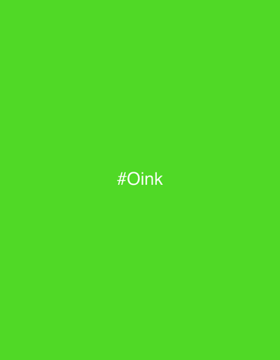 The image is a solid, vibrant lime green background. Centered on the background is the text "#Oink" in white, sans-serif font. There are no people, objects, or environmental details visible in the image. The location of Vёшки, Russia is not ascertainable from this image.