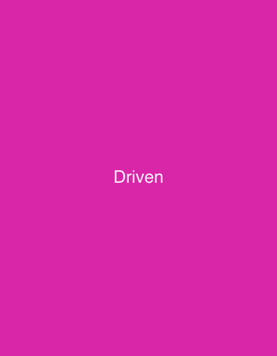 This media file is a square, horizontal image with a vibrant pink background. Centered in the image, in white sans-serif text, is the word "Driven". There are no visible people, objects, or any indication of a specific scene or setting beyond the solid colored background. The activity or event is unclear, as the image is static and text-based. There are no discernible details regarding time of day, weather, or location cues. The emotion conveyed is neutral due to the lack of any contextual elements. The only visible text is the word "Driven".